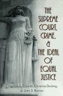 The Supreme Court, Crime, and the Ideal of Equal Justice - Schultz, David A (Editor), and Dejong, Christina, and Smith, Christopher E