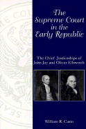 The Supreme Court in the Early Republic: The Chief Justiceships of John Jay and Oliver Ellsworth