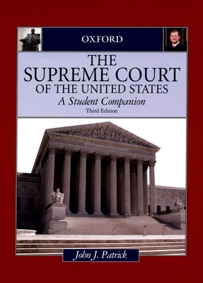 The Supreme Court of the United States: A Student Companion - Patrick, John J