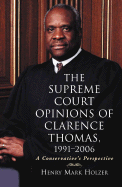 The Supreme Court Opinions of Clarence Thomas, 1991-2006: A Conservative's Perspective
