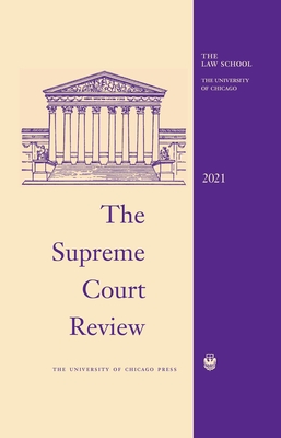 The Supreme Court Review, 2021: Volume 2021 - Strauss, David A (Editor), and Stone, Geoffrey R (Editor), and Driver, Justin (Editor)