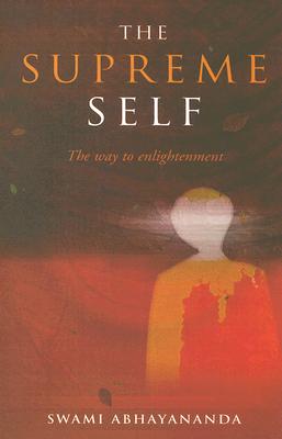 The Supreme Self: The Way to Enlightenment - Swami Abhayananda