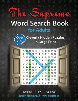 The Supreme Word Search Book for Adults: Over 200 Cleverly Hidden Puzzles in Large Print - Word Search Puzzle Group