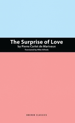 The Suprise of Love - Marivaux, Pierre de, and Alfreds, Mike (Translated by)