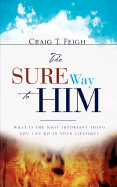 The Sure Way to Him - Feigh, Craig T