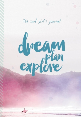 The Surf Girl's Journal: Dream, Plan, Explore - Searle, Louise (Editor)