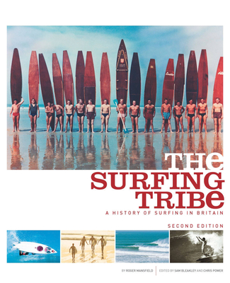 The Surfing Tribe: A History of Surfing in Britain - Mansfield, Roger, M.A