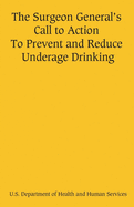 The Surgeon General's Call to Action To Prevent and Reduce Underage Drinking