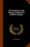 The Surgeon's Vade Mecum; a Manual of Modern Surgery