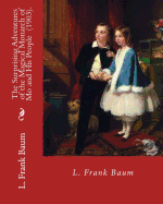 The Surprising Adventures of the Magical Monarch of Mo and His People (1903). by L. Frank Baum: Children's Fantasy Book