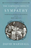 The Surprising Effects of Sympathy: Marivaux, Diderot, Rousseau, and Mary Shelley - Marshall, David
