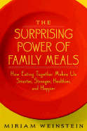 The Surprising Power of Family Meals: How Eating Together Makes Us Smarter, Stronger, Healthier, and Happier