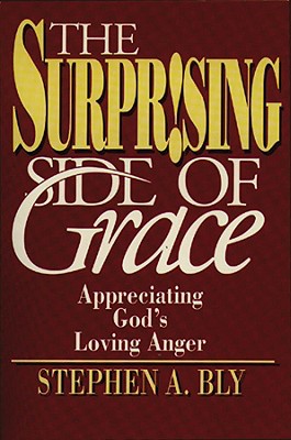 The Surprising Side of Grace - Bly, Stephen A, and Bly, Steven