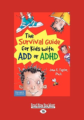 The Survival Guide for Kids with Add or ADHD (Easyread Large Edition) - Taylor, Ph D John F, and Taylor, John F, PH.D.
