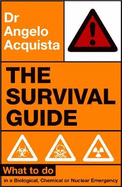 The Survival Guide: What to Do in a Biological, Chemical or Nuclear Emergency