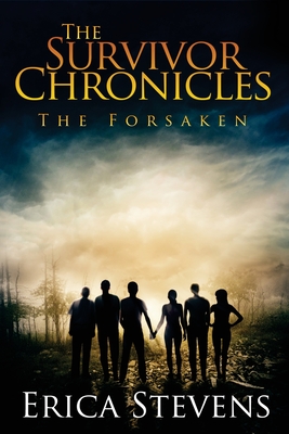 The Survivor Chronicles: Book 3 (The Forsaken) - Stevens, Erica
