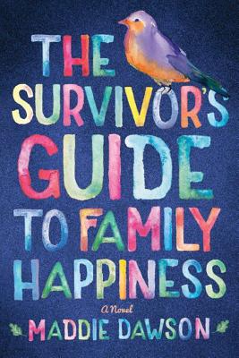 The Survivor's Guide to Family Happiness - Dawson, Maddie