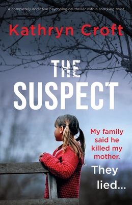 The Suspect: A completely addictive psychological thriller with a shocking twist - Croft, Kathryn