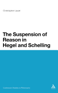 The Suspension of Reason in Hegel and Schelling