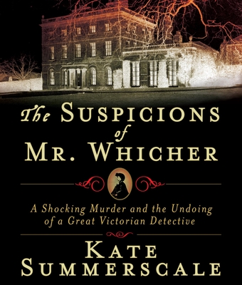 The Suspicions of Mr. Whicher: A Shocking Murder and the Undoing of a Great Victorian Detective - Summerscale, Kate, and Vance, Simon (Narrator)