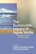 The Sustainable Legacy of Agns Varda: Feminist Practice and Pedagogy