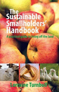 The Sustainable Smallholders' Handbook: A practical guide to living off the land