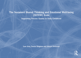 The Sustained Shared Thinking and Emotional Well-Being (Sstew) Scale: Supporting Process Quality in Early Childhood
