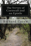 The Svrvey of Cornwall and an Epistle: Concerning the Excellencies of the English Tongue