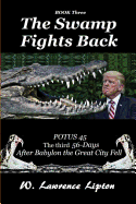 The Swamp Fights Back: The Third Fifty-Six Days After Babylon the Great City Fe