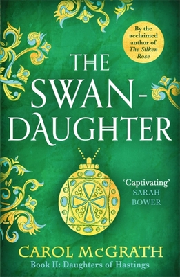 The Swan-Daughter: The Daughters of Hastings Trilogy - McGrath, Carol