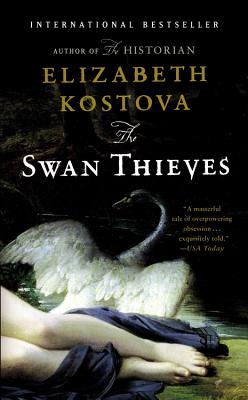 The Swan Thieves - Kostova, Elizabeth