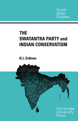 The Swatantra Party and Indian Conservatism - Erdman, H. L.