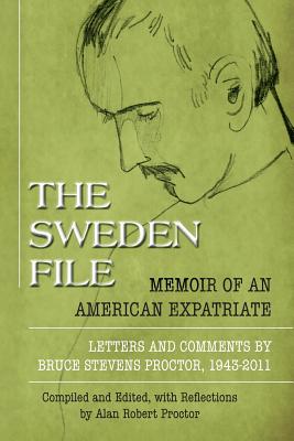 The Sweden File: Memoir of an American Expatriate - Proctor, Alan Robert, and Proctor, Bruce Stevens