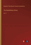 The Swedenborg Library: Vol. V