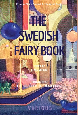 The Swedish Fairy Book: [Illustrated Edition] - Stroebe, Clara (Editor)