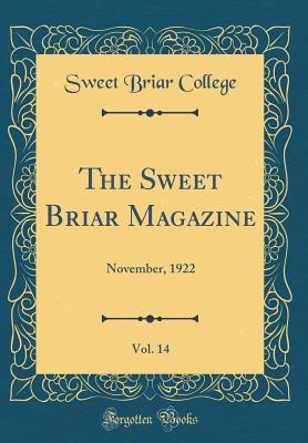 The Sweet Briar Magazine, Vol. 14: November, 1922 (Classic Reprint) - College, Sweet Briar