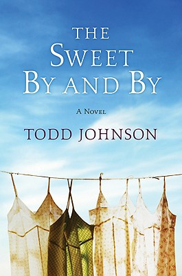 The Sweet By and By - Johnson, Todd