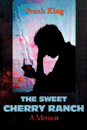 The Sweet Cherry Ranch: A Memoir