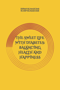 The Sweet Life with Diabetes: Balancing Health and Happiness