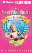 The Sweet Potato Queens' Guide to Raising Children for Fun & Profit