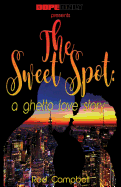 The Sweet Spot: A Ghetto Love Story