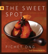The Sweet Spot: Asian-Inspired Desserts - Ong, Pichet, and Ko, Genevieve