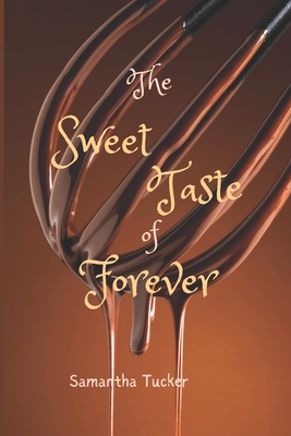 The Sweet Taste of Forever: A Short Story - Tucker, Samantha