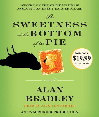 The Sweetness at the Bottom of the Pie: A Flavia de Luce Mystery - Bradley, Alan, and Entwistle, Jayne (Read by)