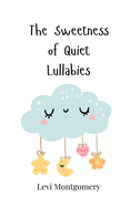 The Sweetness of Quiet Lullabies