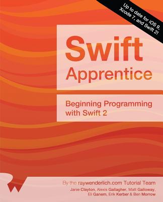 The Swift Apprentice: Beginning Programming with Swift 2 - Clayton, Janie, and Gallagher, Alexis, and Galloway, Matt