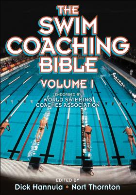 The Swim Coaching Bible, Volume I - Hannula, Dick, and Thornton, Nort