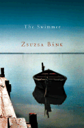 The Swimmer - Bank, Zsuzsa, and Dembo, Margot B (Translated by)