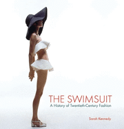 The Swimsuit: A History of Twentieth-Century Fashions