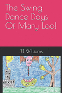 The Swing Dance Days of Mary Loo!